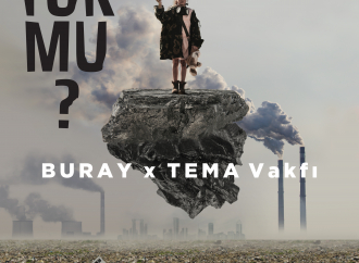 Buray’dan TEMA Vakfı’na 30’uncu Yıl Armağanı: Dur Diyen Yok Mu?